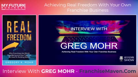 Interview with GREG MOHR - START YOUR OWN FRANCHISE BUSINESS