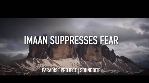 Imaan (Faith) Suppresses Fear | Daily Soundbites by Paradise Project