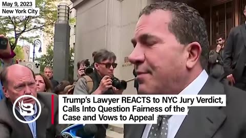 Trump's Lawyer REACTS to NYC Jury Verdict, Vows to Appeal and Questions Fairness of the Case