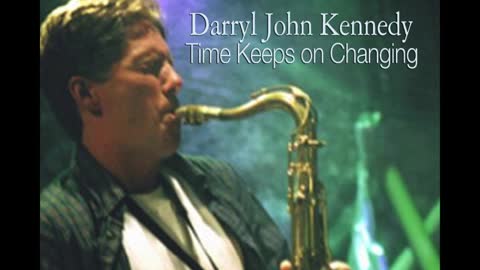 Darryl John Kennedy - "Time Keeps on Changin'