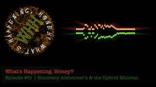 What’s Happening, Honey? | Ep. #51 | Honorary Alzheimer’s & the Hybrid Minivan