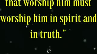 God is a Spirit: and they that worship him must worship him in spirit and in truth