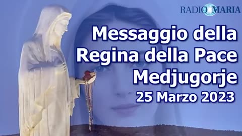 "MESSAGGIO DELLA REGINA DELLA PACE" - MEDJUGORJE, 25 MARZO 2023😇💖🙏