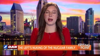 Tipping Point - Josh Hammer - The Left’s Nuking of the Nuclear Family