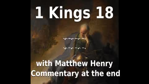 📖🕯 Holy Bible - 1 Kings 18 with Matthew Henry Commentary at the end.