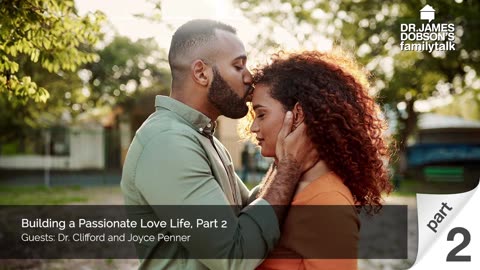 Building a Passionate Love Life - Part 2 with Guests Dr. Clifford and Joyce Penner