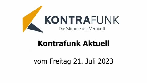 Kontrafunk Aktuell vom Freutag 21. Juli 2023