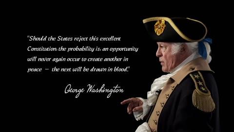 "The next will be drawn in blood..." George Washington's thoughts on the US Constitution
