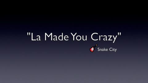 LA MADE YOU CRAZY-LYRICS BY SNAKE CITY-MODERN POP MUSIC