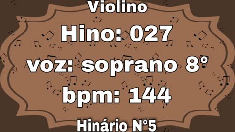 Hino: 027 - Violino: soprano 8° - Hinário N°5 (com metrônomo)