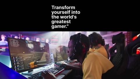 Transform Yourself into the World's Greatest Gamer