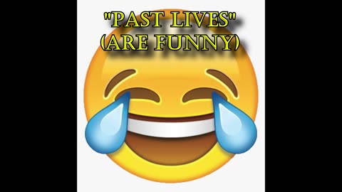 Past Lives (Are Funny)