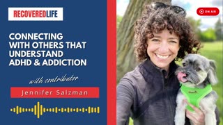 Connecting With Others That Understand ADHD & Addiction