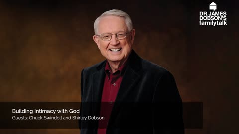 Building Intimacy with God with Guests Shirley Dobson and Chuck Swindoll