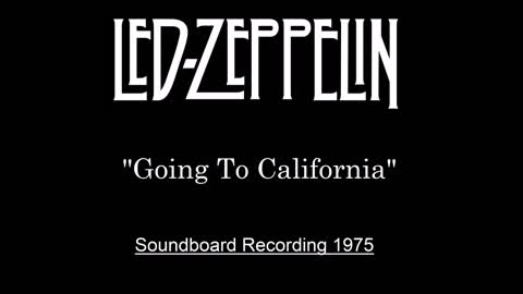Led Zeppelin - Going To California (Live in London 1975) Soundboard Recording