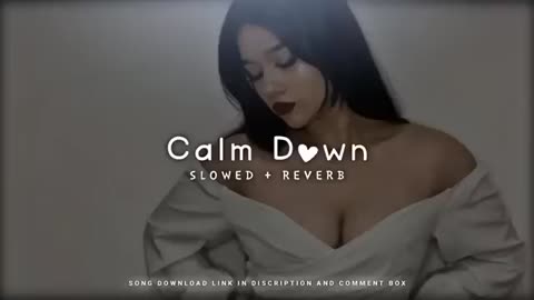 Calm Down - Slowed And Reverb - English Lofi Song