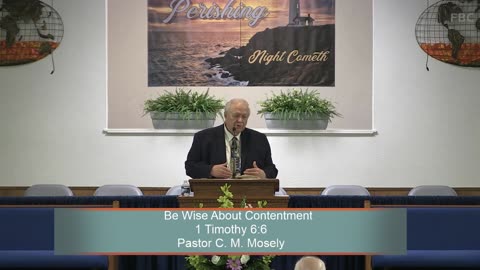 Pastor C. M. Mosely, Be Wise About Contentment, 1 Timothy 6:6, Wednesday Evening, 5/10/2023