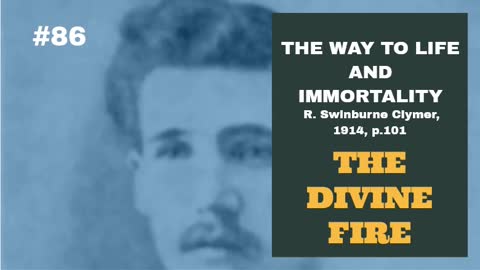 #86: THE DIVINE FIRE: The Way To Life and Immortality, Reuben Swinburne Clymer, 1914, p. 101