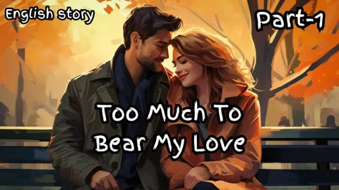 Too Much To Bear My Love part- 1 | rekindless true love story