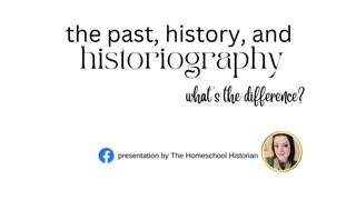 The Past, History, and Historiography.