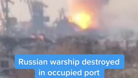 Russian warship destroyed in occupied port