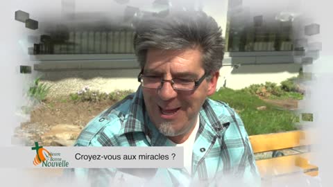 Croyez-vous aux miracles ?