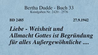 BD 2485 - LIEBE - WEISHEIT UND ALLMACHT GOTTES IST BEGRÜNDUNG FÜR ALLES AUSSERGEWÖHNLICHE ....