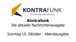 Kontrafunk - Die Aktuelle Nachrichtenausgabe - Sonntag 15.10.2023 - Abendausgabe