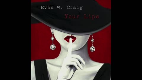 Evan W. Craig - Your Lips