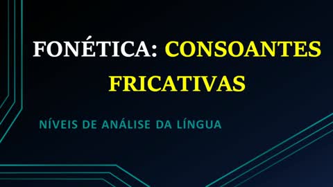 Fonética: consoantes fricativas