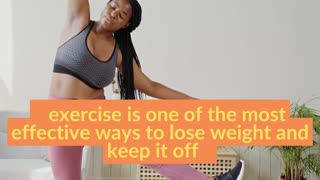 exercise is one of the most effective ways to lose weight and keep it off