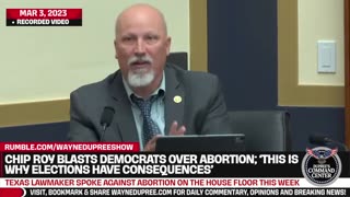 Chip Roy: We Believe In Protecting Life, Leftists Do Not; It's Not That Hard