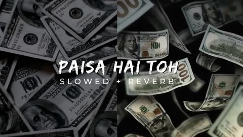 Paisa hai to (slowed +reverb)