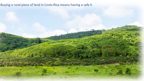 Buying a rural piece of land in Costa Rica means having a safe haven