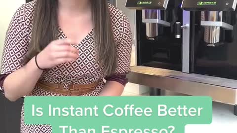 Is Instant Coffee BetterThan Espresso?