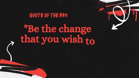 Be the change that you wish to see in the world quote of the day