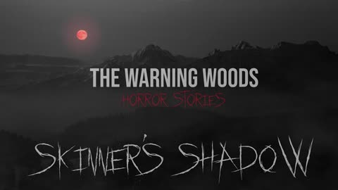 SKINNER'S SHADOW | Cryptid Creepypasta | The Warning Woods Horror Fiction and Scary Stories
