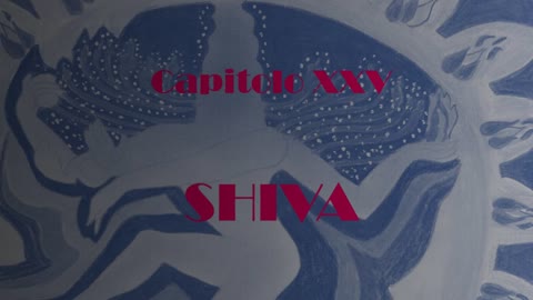 Capitolo XXV - Shiva