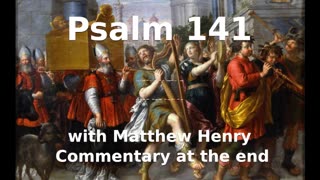 📖🕯 Holy Bible - Psalm 141 with Matthew Henry Commentary at the end.