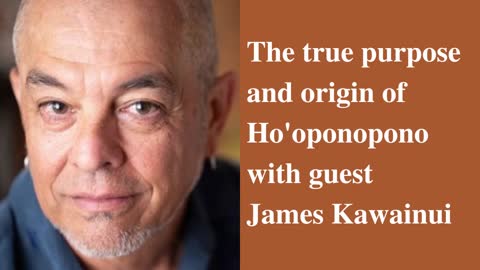 18. The true purpose and origin of Ho'oponopono with James Kawainui