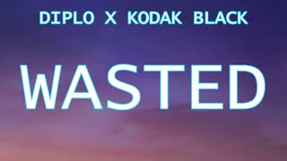 🔴 DIPLO X KODAK BLACK - WASTED (LYRICS)