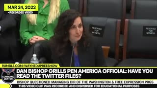 Dan Bishop Grills PEN America Official; 'Have You Read The Twitter Files?'