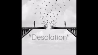 Music: "Desolation"