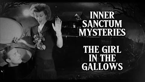 Inner Sanctum Mysteries (The Girl In the Gallows)