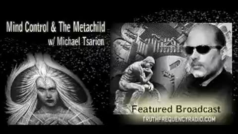 Mind Control & The Metachild - Michael Tsarion on Truth Frequency Radio
