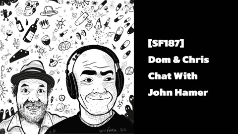 [SF187] Dom & Chris Chat With John Hamer