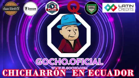 [06ABR2024] CHICHARRÓN EN ECUADOR [EL GOCHO]