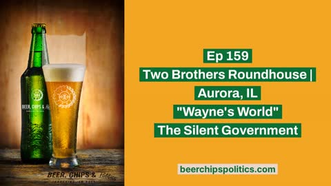 Ep 159 - Two Brothers Roundhouse | Aurora, IL - "Wayne's World" - The Silent Government