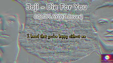 Joji - Die For You (COLDPLAY - AI COVER)