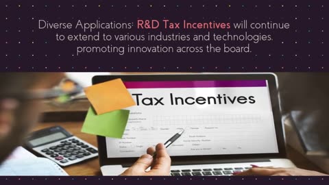 The Future of R&D Tax Incentive: Trends and Outlook